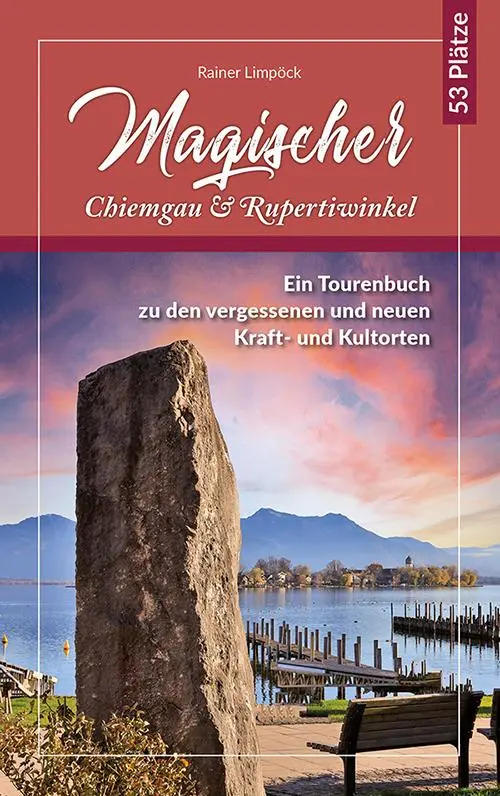 Limpöck, Rainer: Magischer Chiemgau und Rupertiwinkel