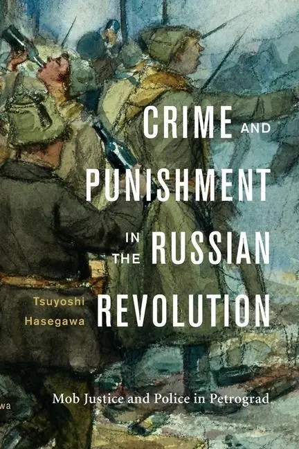 Cover: 9780674972063 | Crime and Punishment in the Russian Revolution | Tsuyoshi Hasegawa