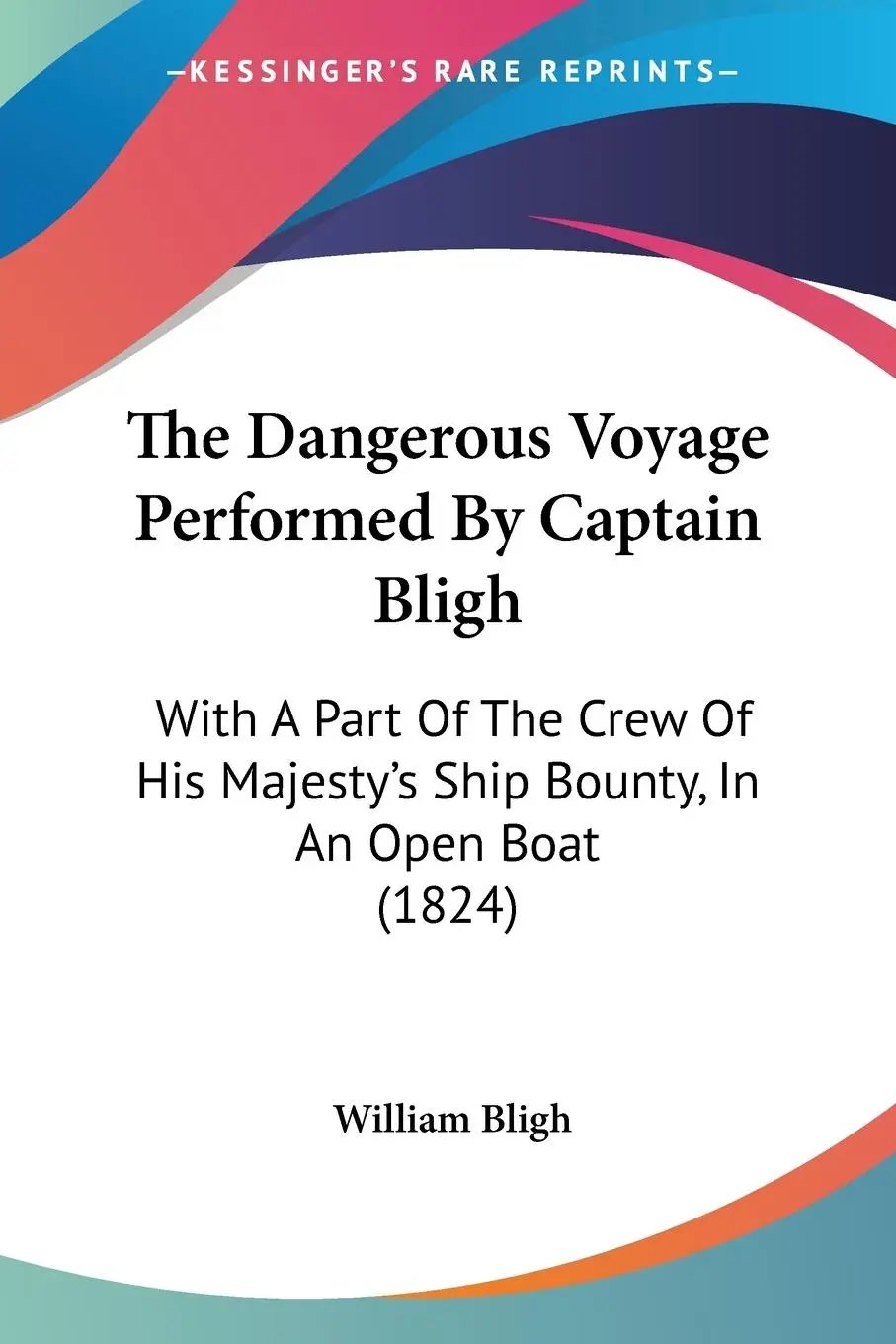 Cover: 9781120742063 | The Dangerous Voyage Performed By Captain Bligh | William Bligh | Buch