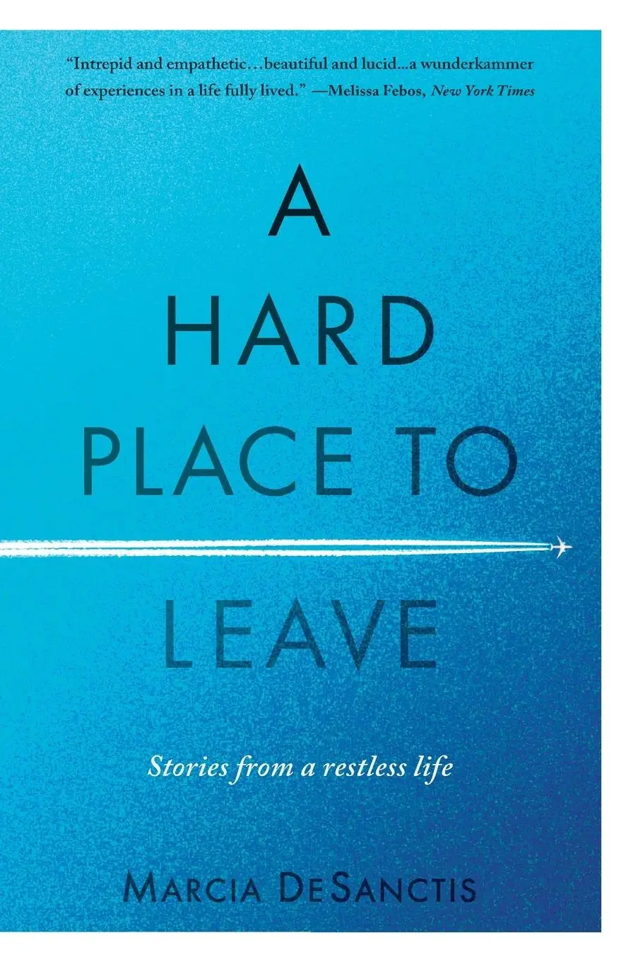 Cover: 9781609522063 | A Hard Place to Leave | Stories from a Restless Life | Desanctis