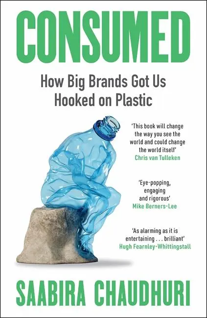 Cover: 9781785122163 | Consumed | How Big Brands Got Us Hooked on Plastic | Saabira Chaudhuri