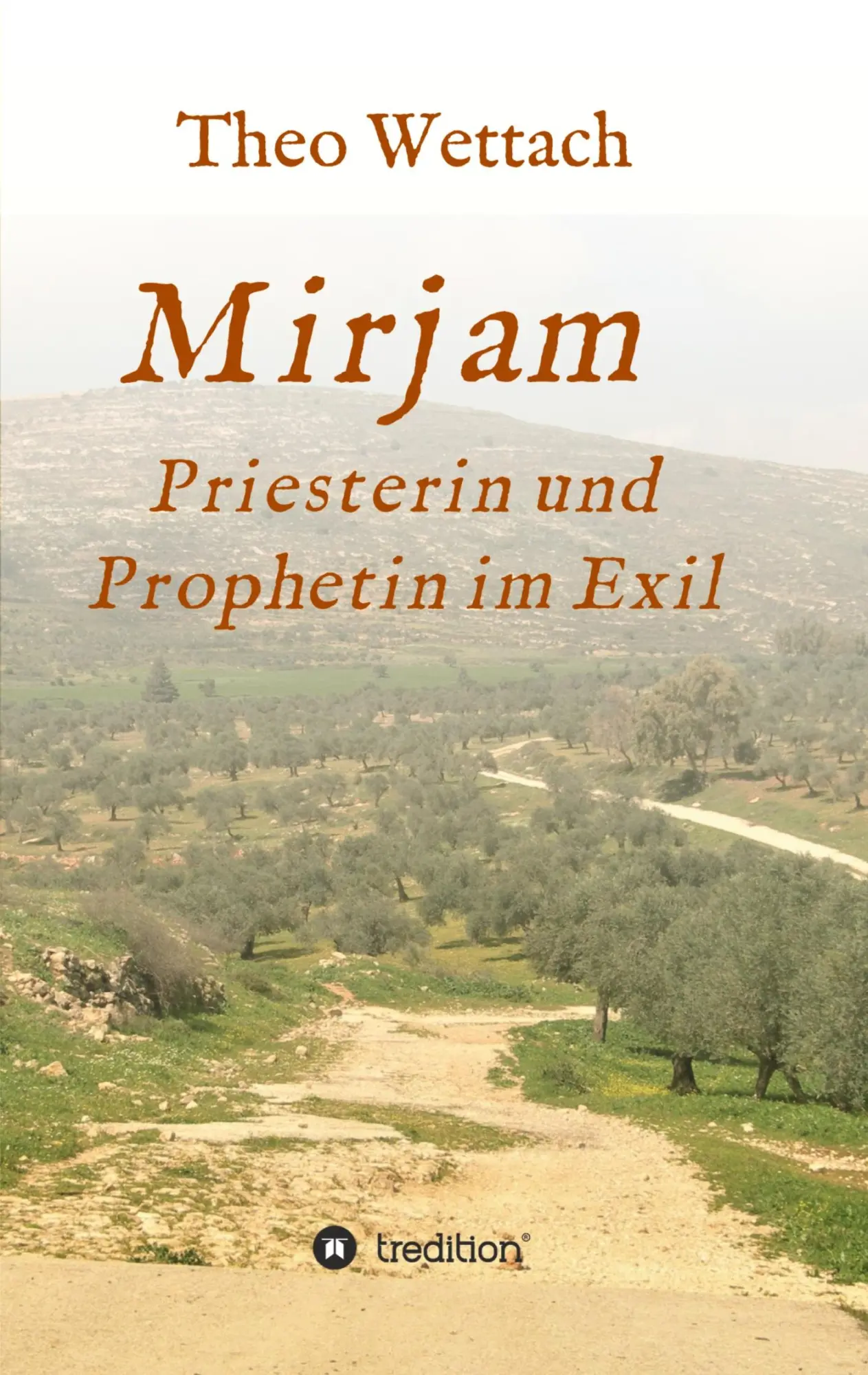 Cover: 9783347342163 | Mirjam - Priesterin und Prophetin im Exil | Theo Wettach | Taschenbuch