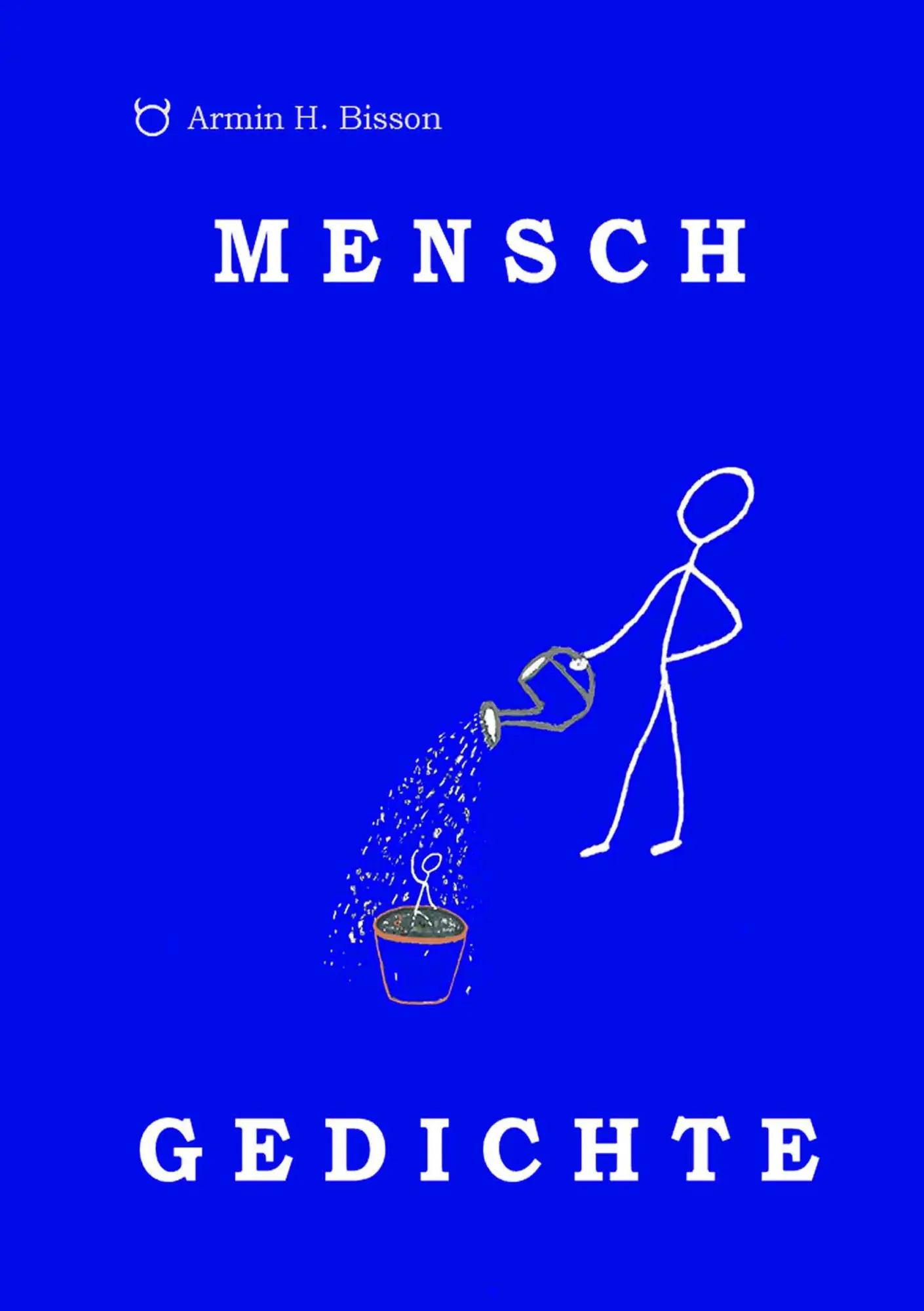 Cover: 9783750412163 | MENSCH GEDICHTE | Armin Bisson | Taschenbuch | 76 S. | Deutsch | 2019