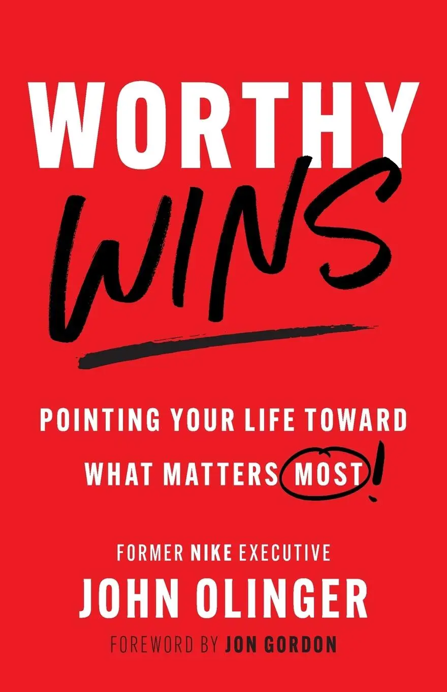 Cover: 9798891652163 | Worthy Wins | Pointing Your Life Toward What Matters Most | Olinger