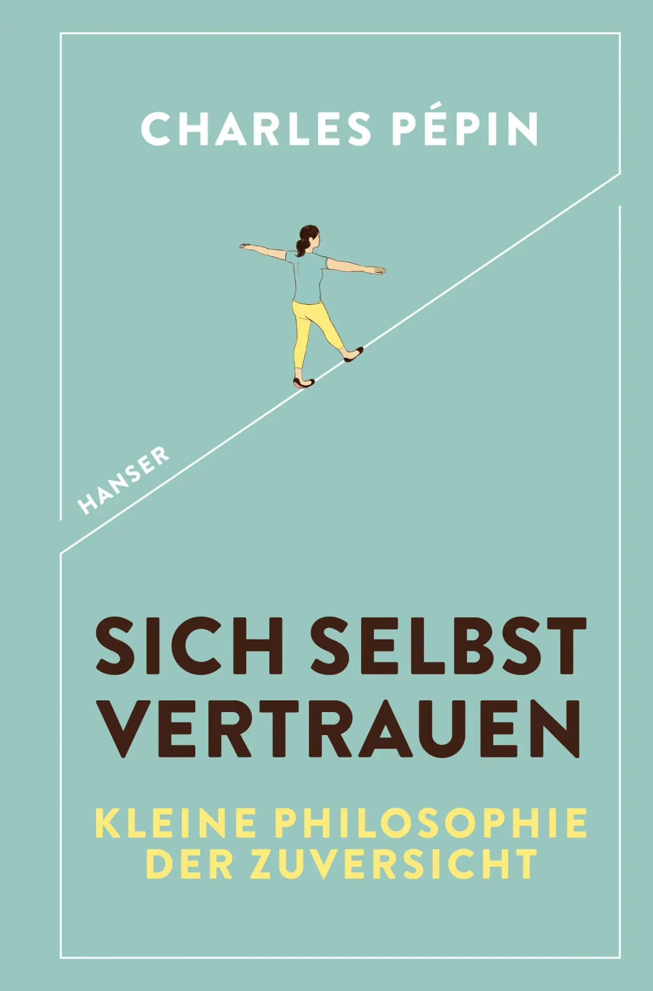 Cover: 9783446262263 | Sich selbst vertrauen | Kleine Philosophie der Zuversicht | Pépin