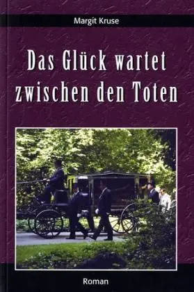 Cover: 9783938152263 | Das Glück wartet zwischen den Toten | Roman | Margit Kruse | Buch