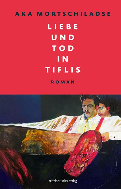 Cover: 9783963112263 | Liebe und Tod in Tiflis | Roman | Aka Mortschiladse | Buch | 544 S.