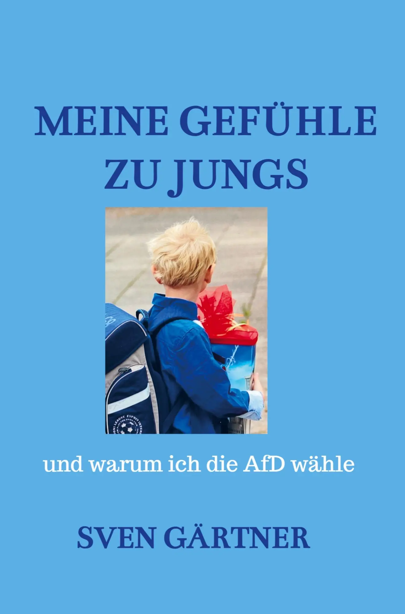 Cover: 9789403852263 | Meine Gefühle zu Jungs | und warum ich die AfD wähle | Sven Gärtner