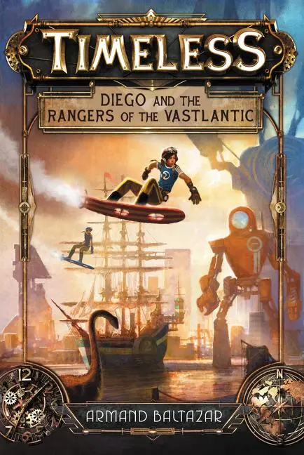 Cover: 9780062402363 | Timeless: Diego and the Rangers of the Vastlantic | Armand Baltazar