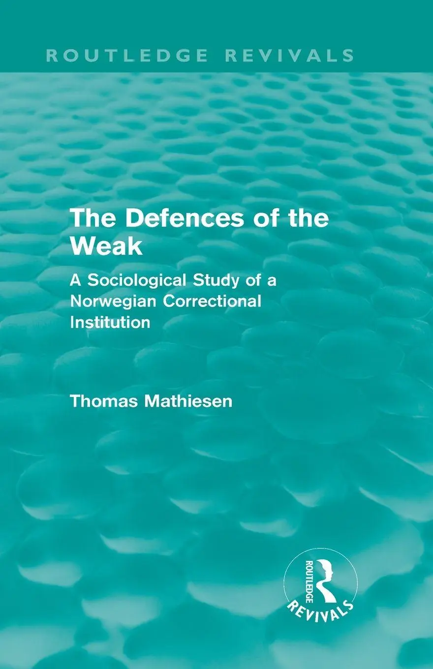 Cover: 9780415622363 | The Defences of the Weak (Routledge Revivals) | Thomas Mathiesen