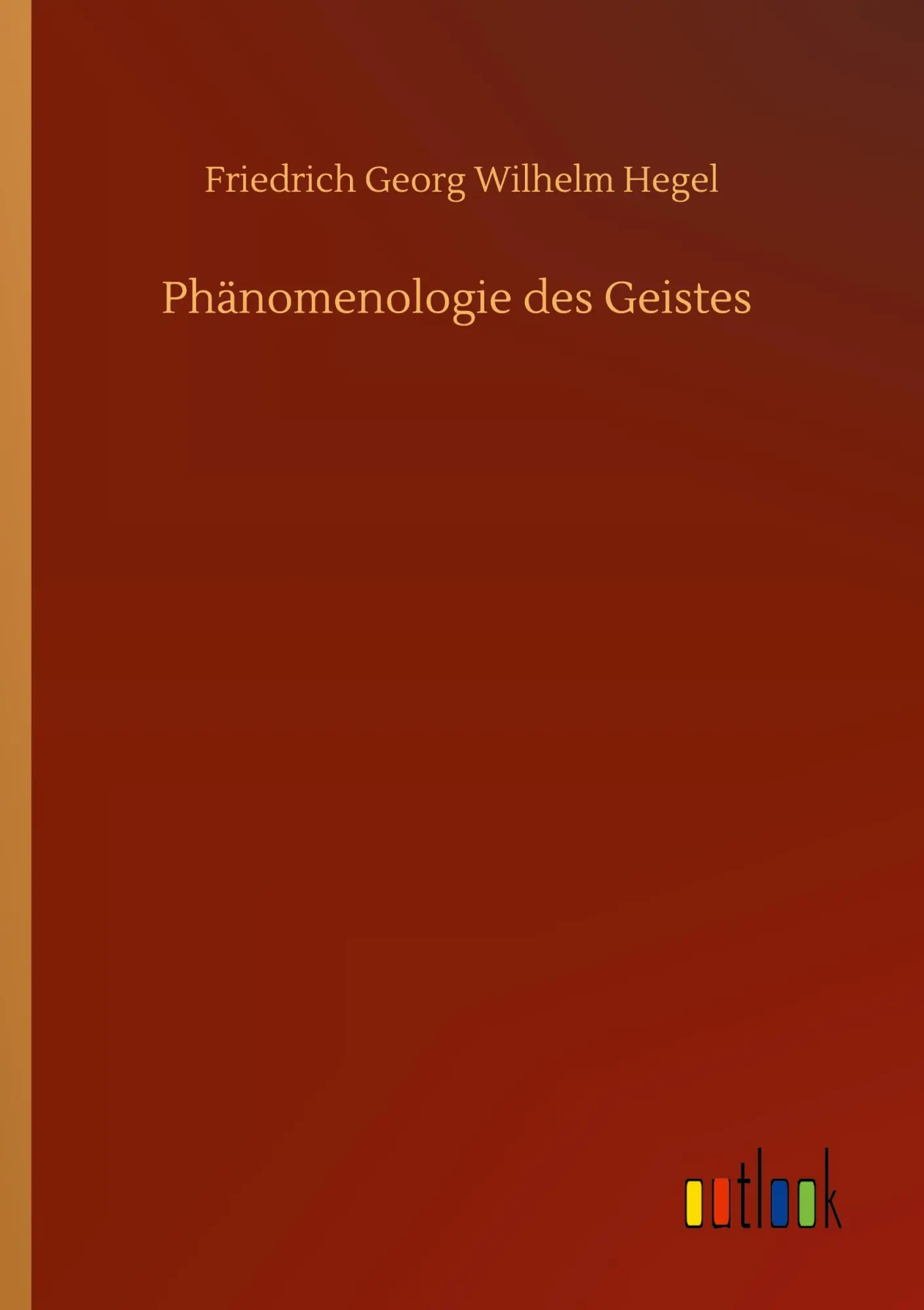 Cover: 9783752302363 | Phänomenologie des Geistes | Friedrich Georg Wilhelm Hegel | Buch
