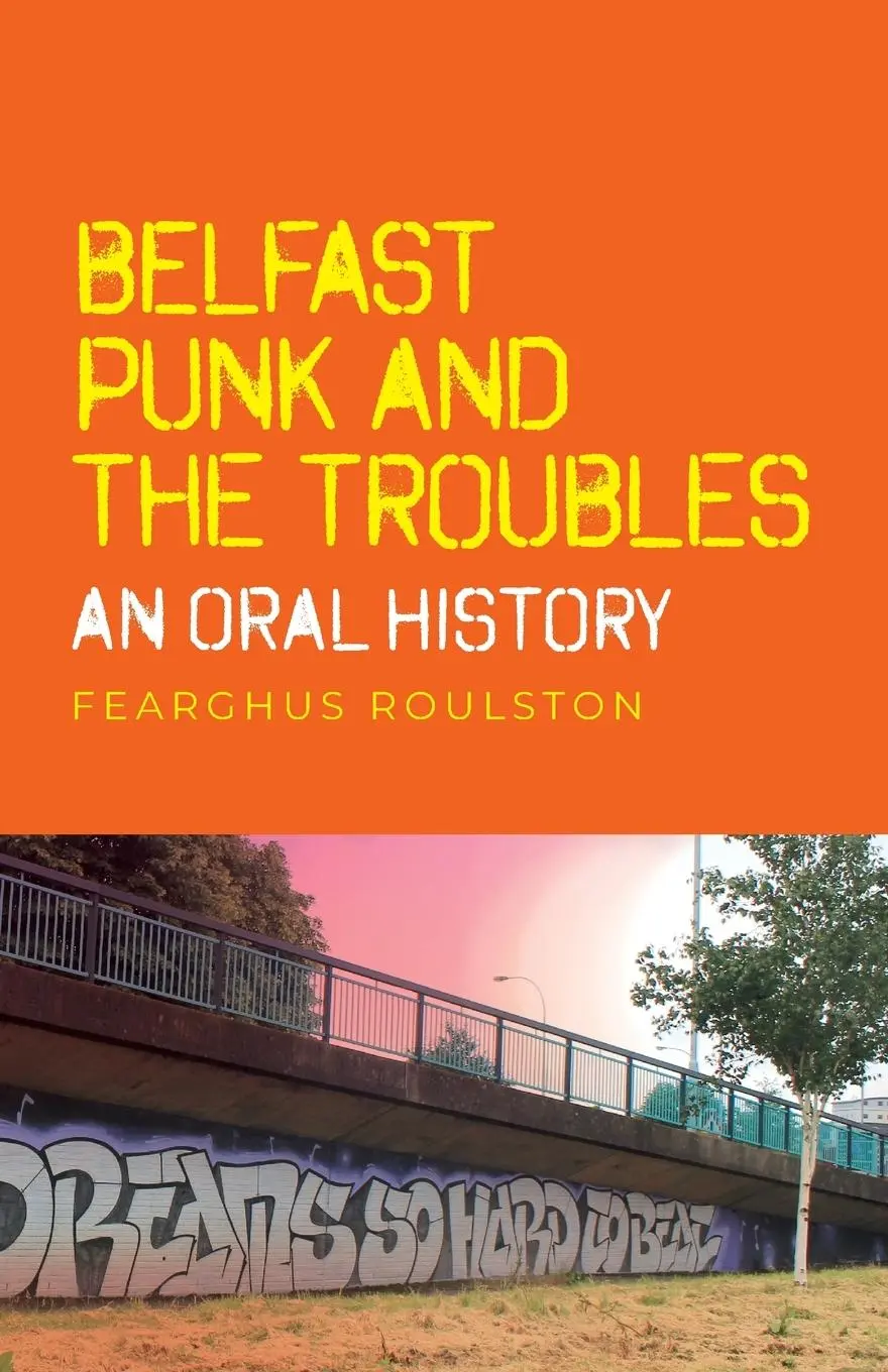 Cover: 9781526182463 | Belfast punk and the Troubles | An oral history | Fearghus Roulston