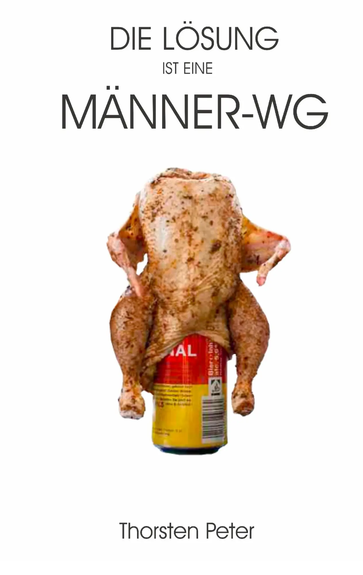 Cover: 9783738602463 | Die Lösung ist eine Männer-WG | Thorsten Peter | Taschenbuch | 244 S.