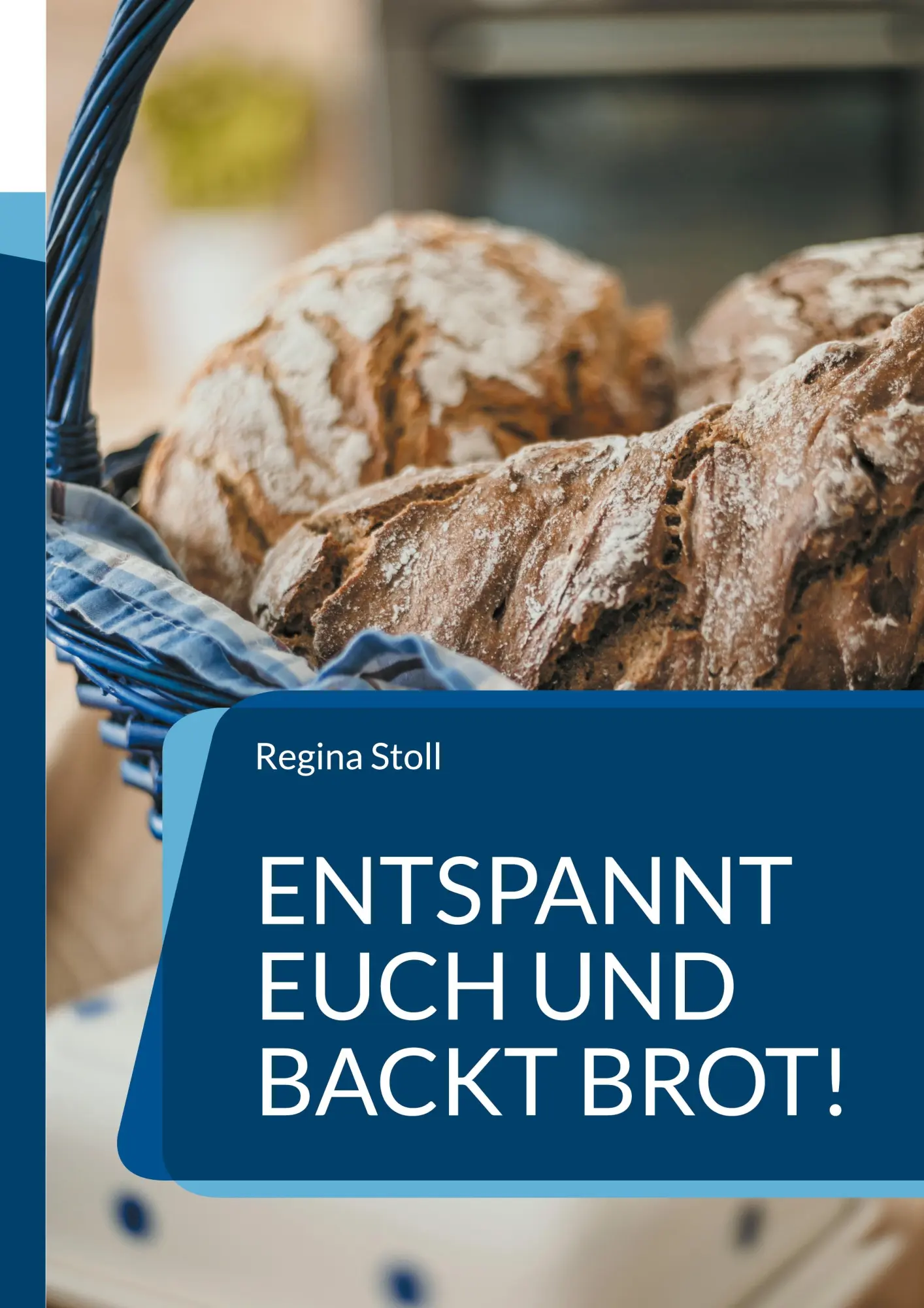 Cover: 9783754372463 | Entspannt Euch und backt Brot! | Regina Stoll | Taschenbuch | 36 S.