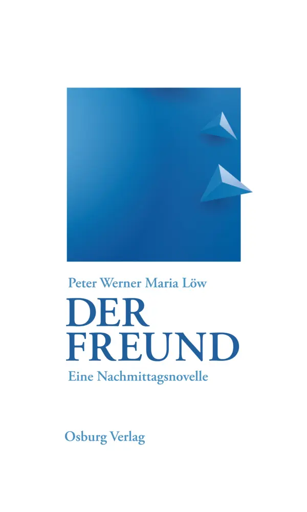 Cover: 9783955102463 | Der Freund | Eine Nachmittagsnovelle | Peter Werner Maria Löw | Buch