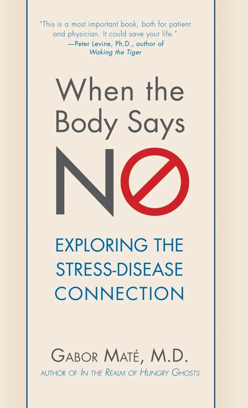 Cover: 9781630262563 | When the Body Says No | Exploring the Stress-Disease Connection | D.