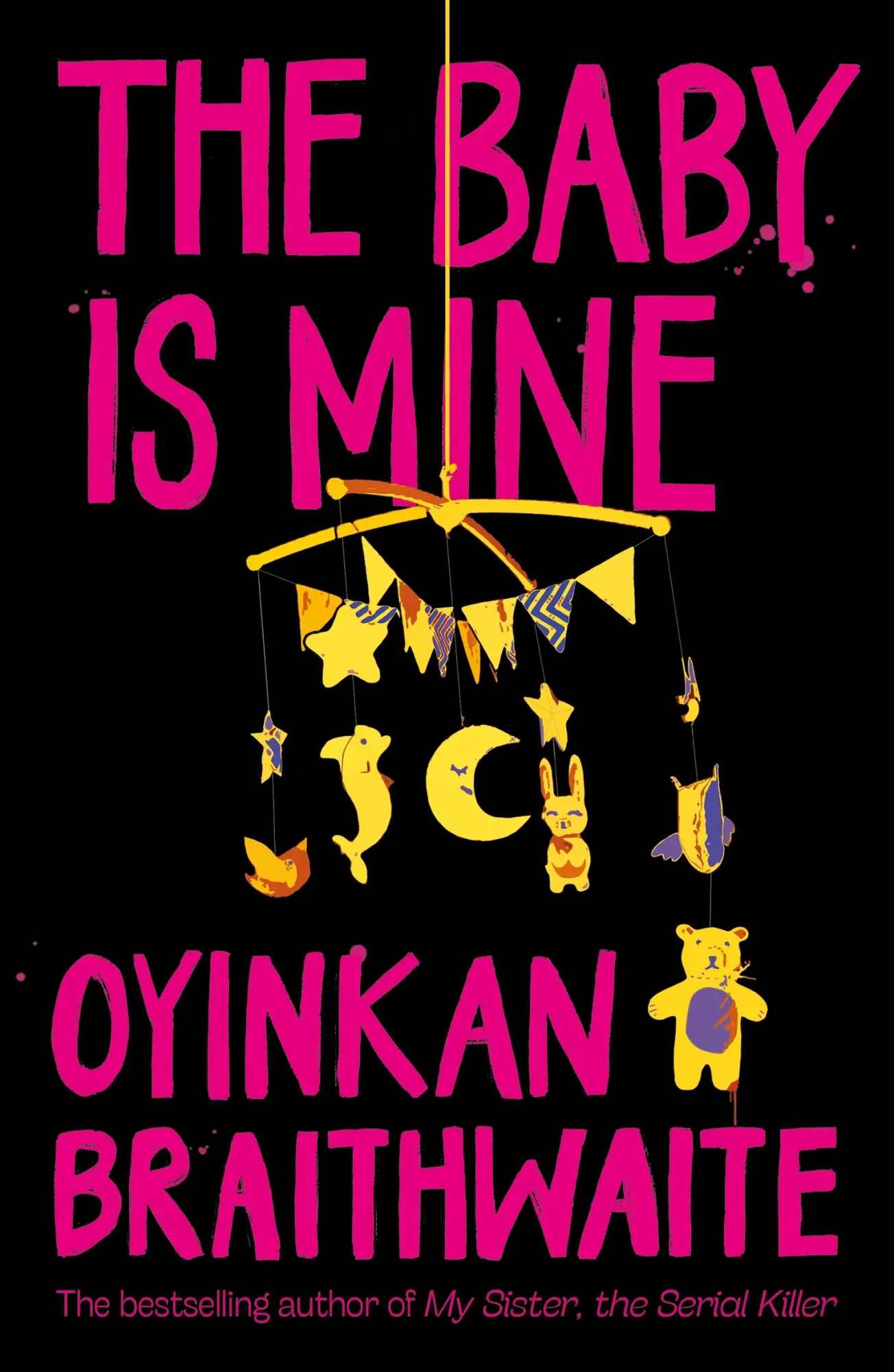 Cover: 9781838952563 | The Baby Is Mine | Oyinkan Braithwaite | Taschenbuch | Englisch | 2021