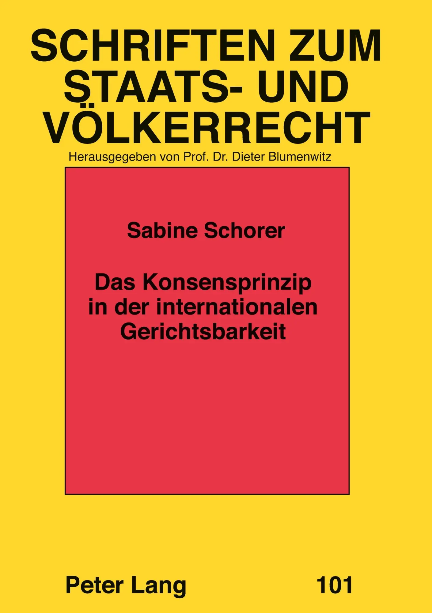 Das Konsensprinzip in der internationalen Gerichtsbarkeit (Schriften zum Staats- und Völkerrecht)
