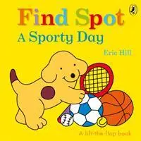 Cover: 9780241422663 | Find Spot: A Sporty Day | A Lift-the-Flap Story | Eric Hill | Buch