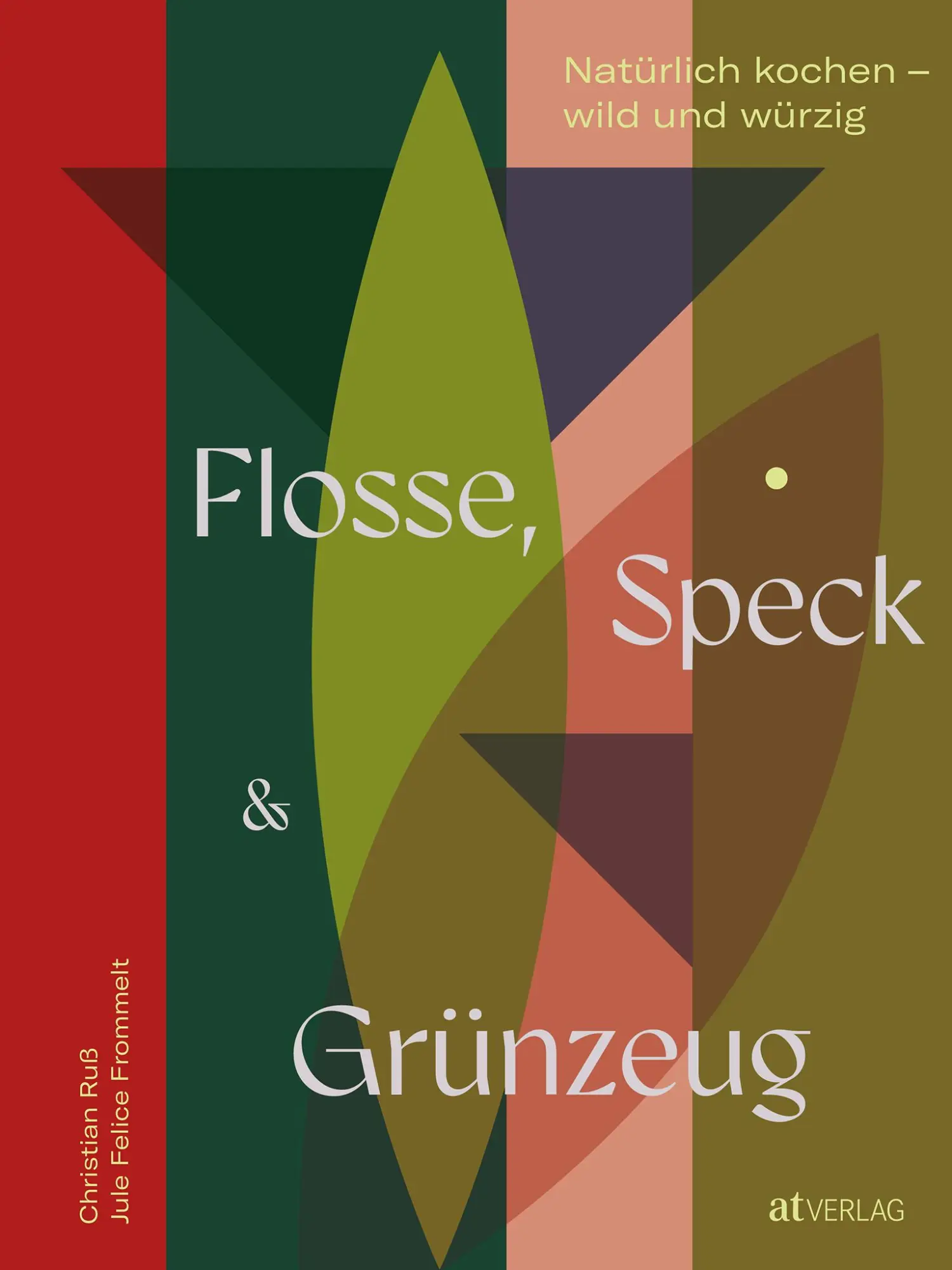 Cover: 9783039022663 | Flosse, Speck und Grünzeug | Naturnah kochen - wild und würzig | Ruß