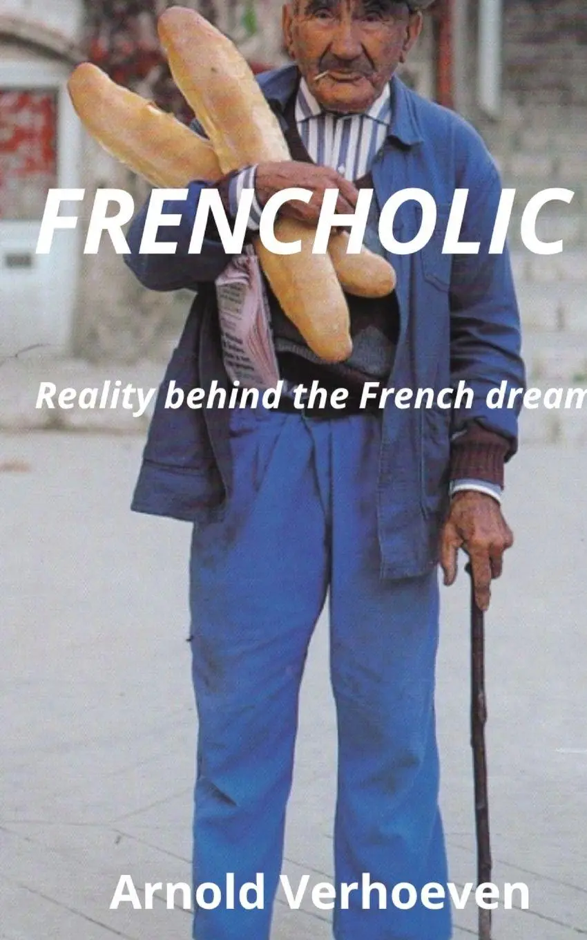 Cover: 9789090422763 | Frencholic | reality behind the french dream | Arnold Verhoeven | Buch