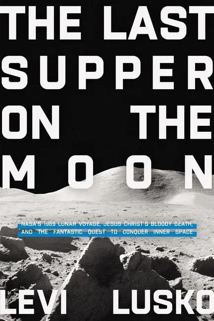 Cover: 9780785252863 | Last Supper on the Moon | Levi Lusko | Taschenbuch | Englisch | 2023