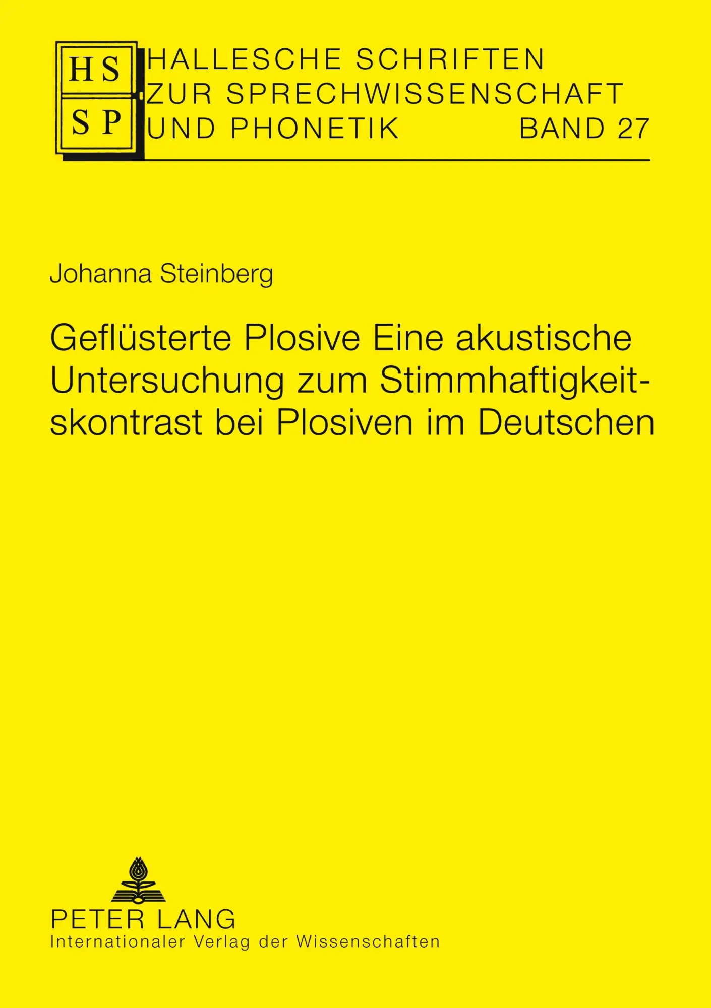 Geflüsterte Plosive: Eine akustische Untersuchung zum Stimmhaftigkeitskontrast bei Plosiven im Deutschen (Hallesche Schriften zur Sprechwissenschaft und Phonetik)