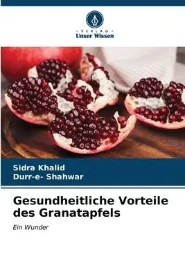 Cover: 9786204582863 | Gesundheitliche Vorteile des Granatapfels | Ein Wunder | Taschenbuch