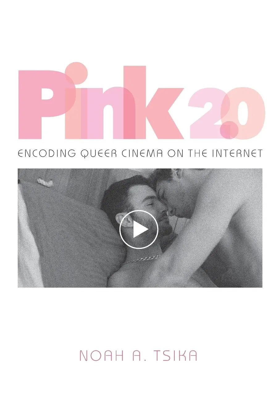 Cover: 9780253023063 | Pink 2.0 | Encoding Queer Cinema on the Internet | Noah A Tsika | Buch
