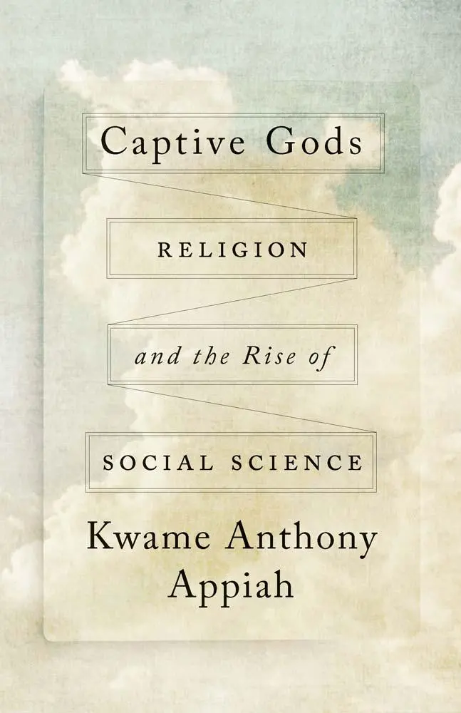 Cover: 9780300233063 | Captive Gods | Religion and the Rise of Social Science | Appiah | Buch