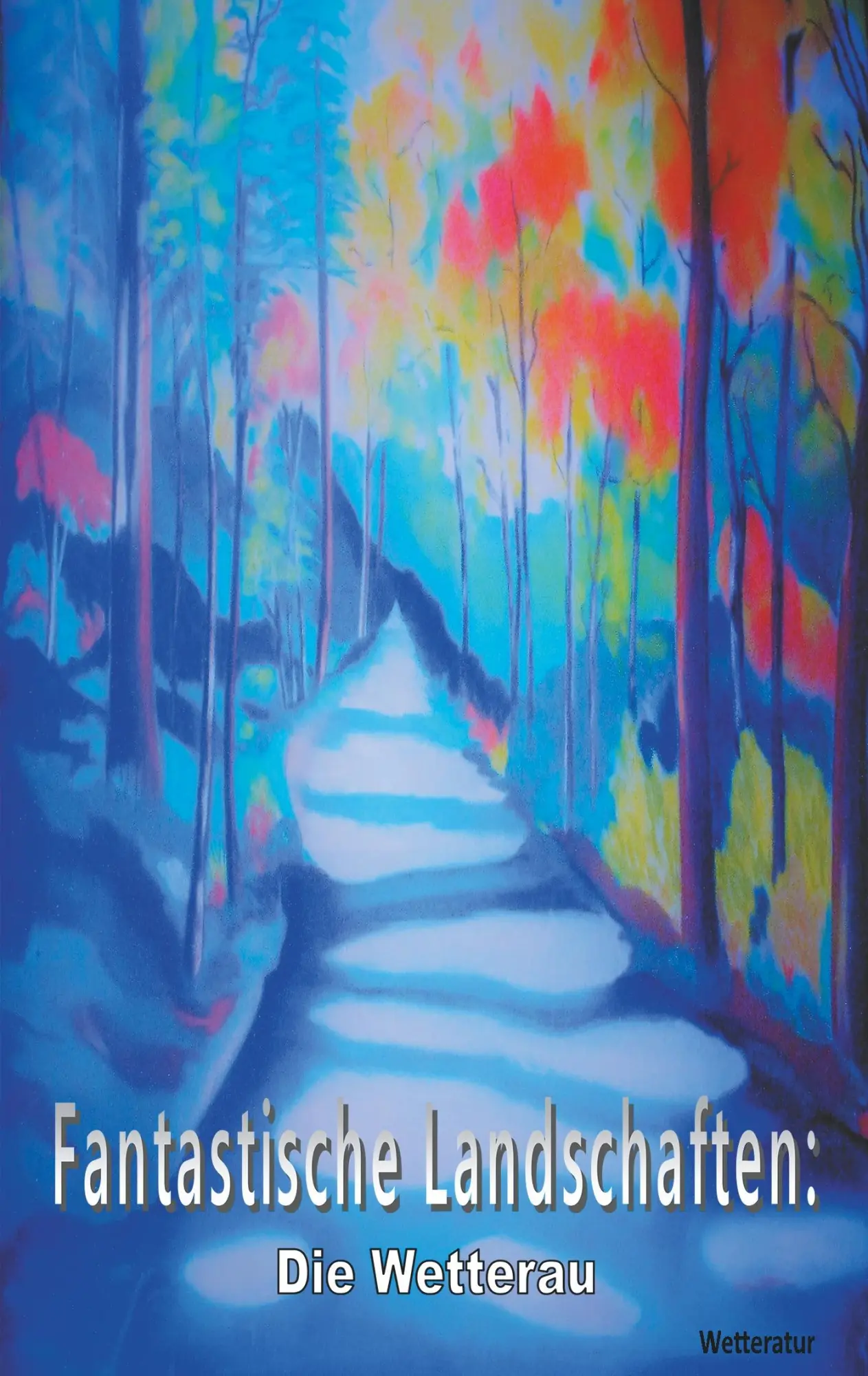 Cover: 9783740733063 | Fantastische Landschaften: Die Wetterau | Literaturgruppe Wetteratur