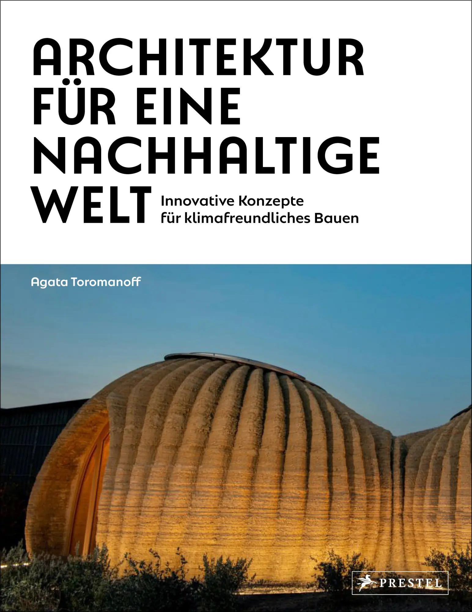 Cover: 9783791393063 | Architektur für eine nachhaltige Welt | Agata Toromanoff | Taschenbuch