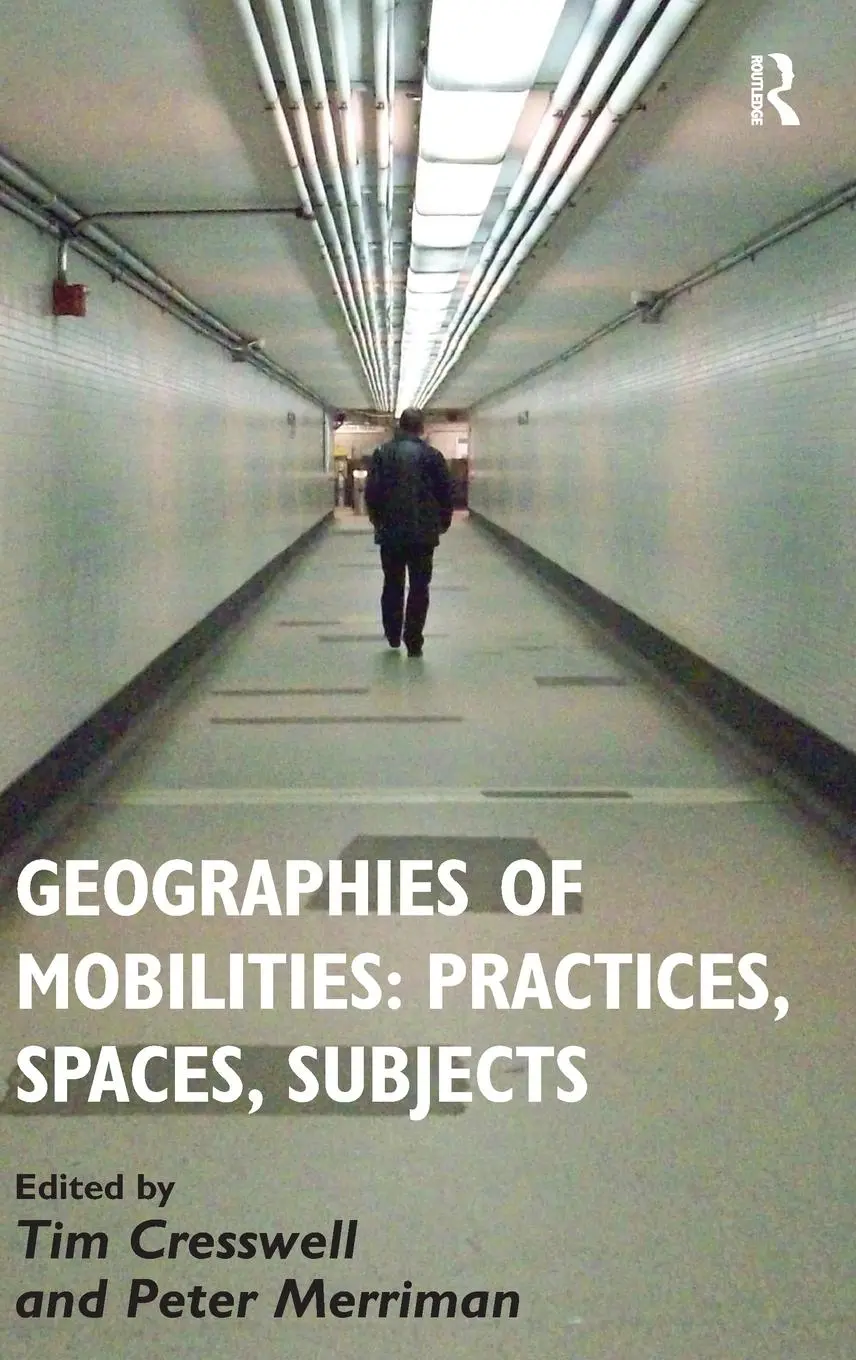 Cover: 9780754673163 | Geographies of Mobilities | Practices, Spaces, Subjects | Cresswell