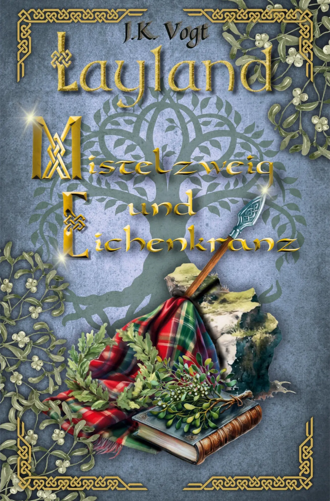 Cover: 9783695663163 | Layland: Mistelzweig und Eichenkranz | Band 3 | J. K. Vogt | Buch