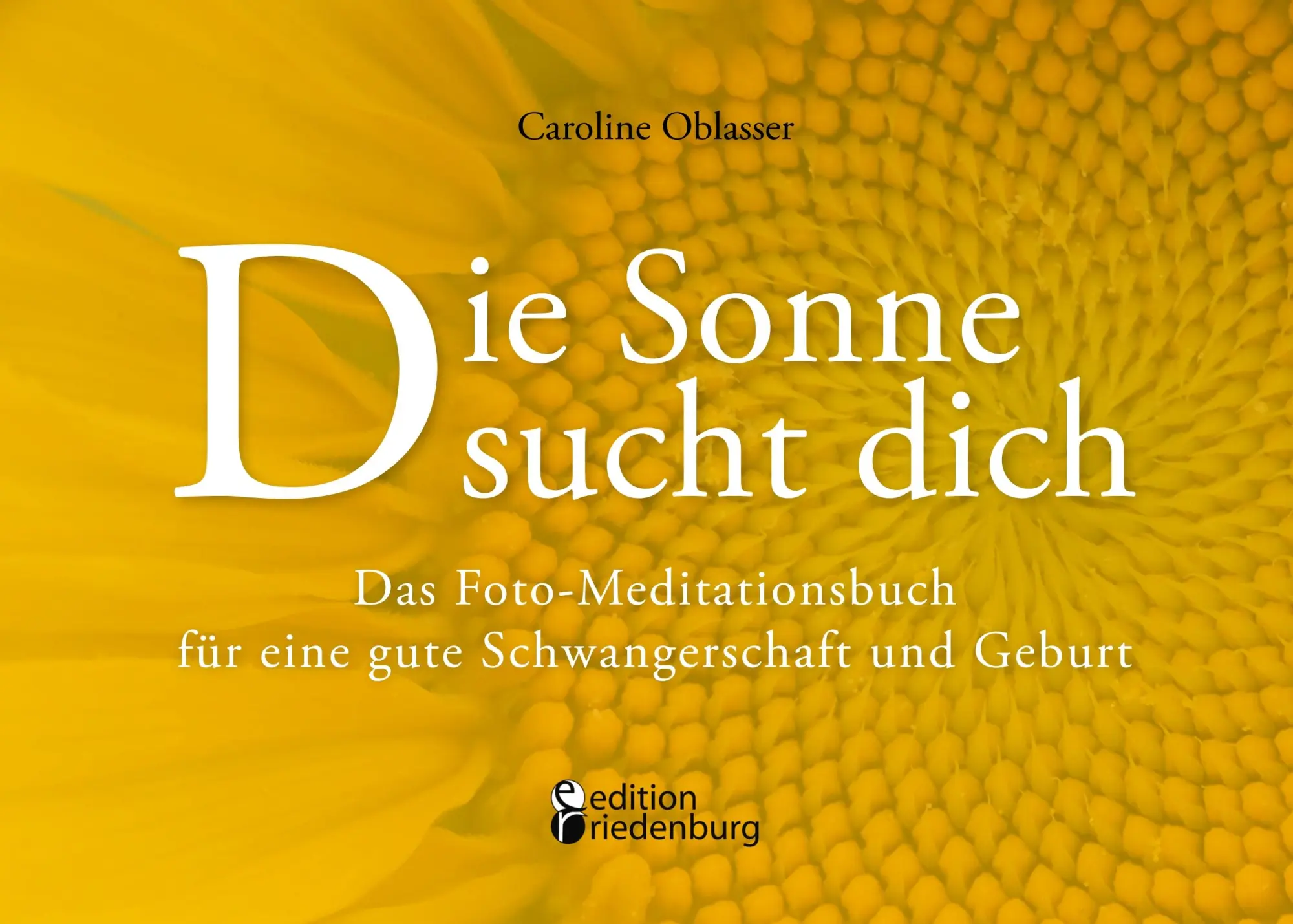 Cover: 9783902943163 | Die Sonne sucht dich - Das Foto-Meditationsbuch für eine gute...
