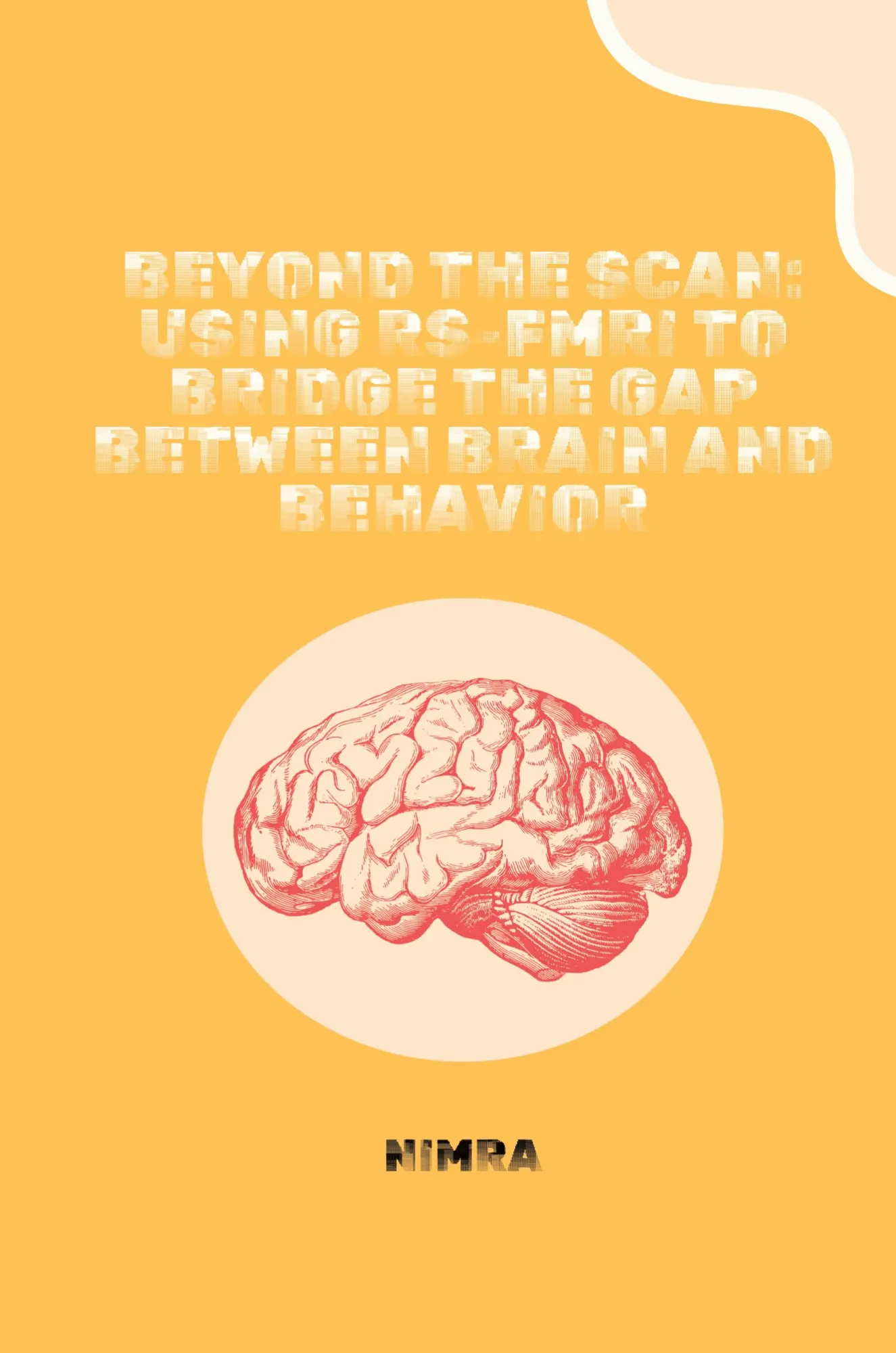 Beyond the Scan Using rs-fMRI to Bridge the Gap Between Brain and Behavior - Nimra Kartoniert (TB)