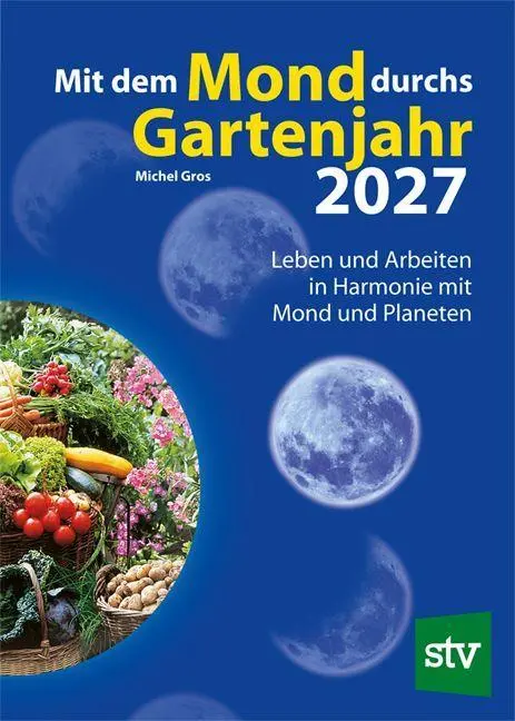 Cover: 9783702023263 | Mit dem Mond durchs Gartenjahr 2027 | Michel Gros | Taschenbuch | 2026