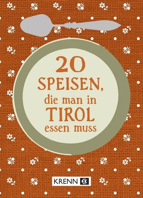 Cover: 9783990053263 | 20 Speisen, die man in Tirol essen muss | Hubert Krenn | Buch | 2019