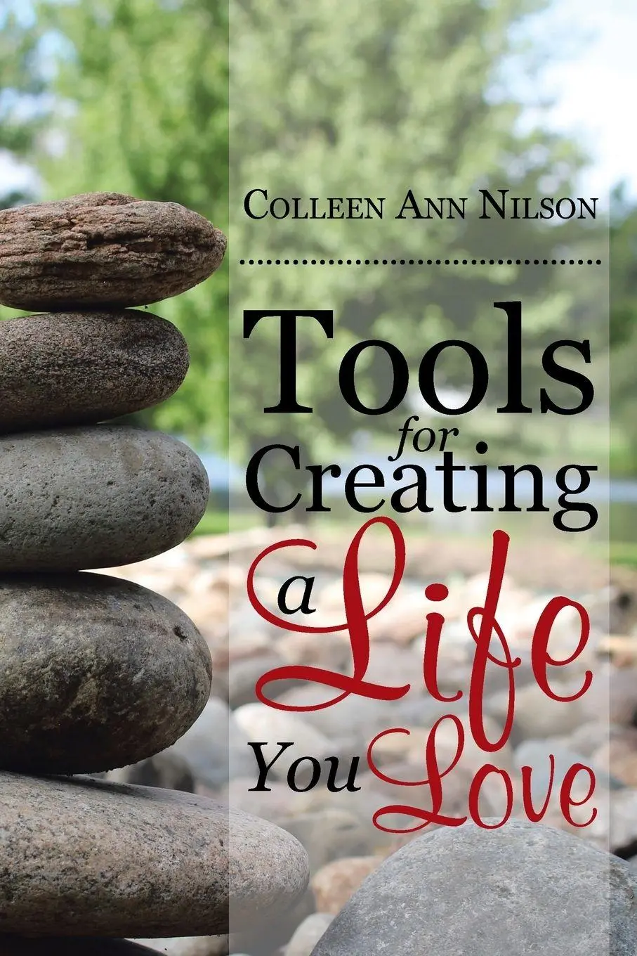 Cover: 9781504373463 | Tools for Creating a Life You Love | Colleen Ann Nilson | Taschenbuch