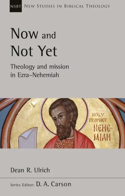 Cover: 9781789743463 | Now and Not Yet | Theology and Mission in Ezra-Nehemiah | Ulrich