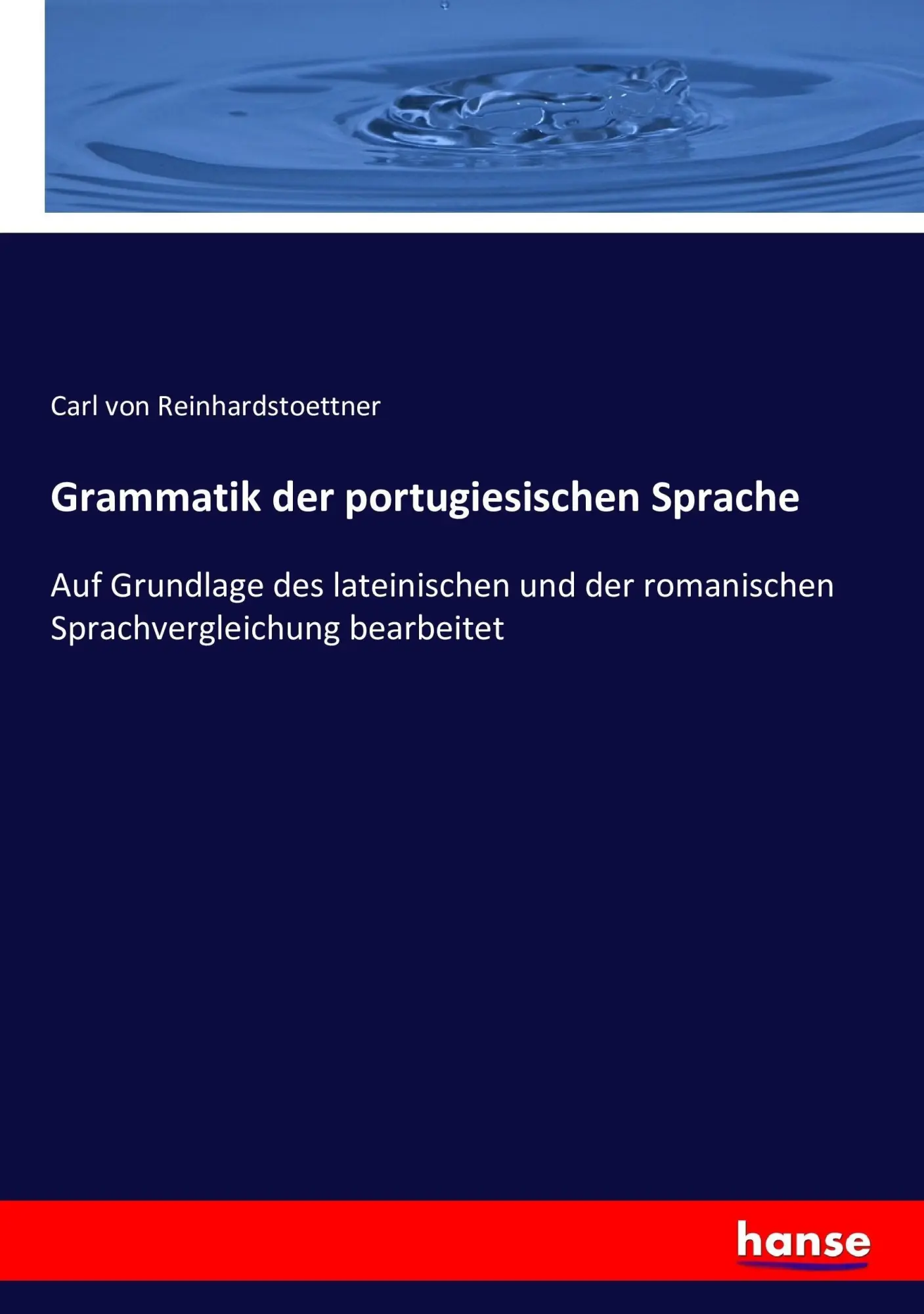 Cover: 9783743453463 | Grammatik der portugiesischen Sprache | Carl Von Reinhardstoettner