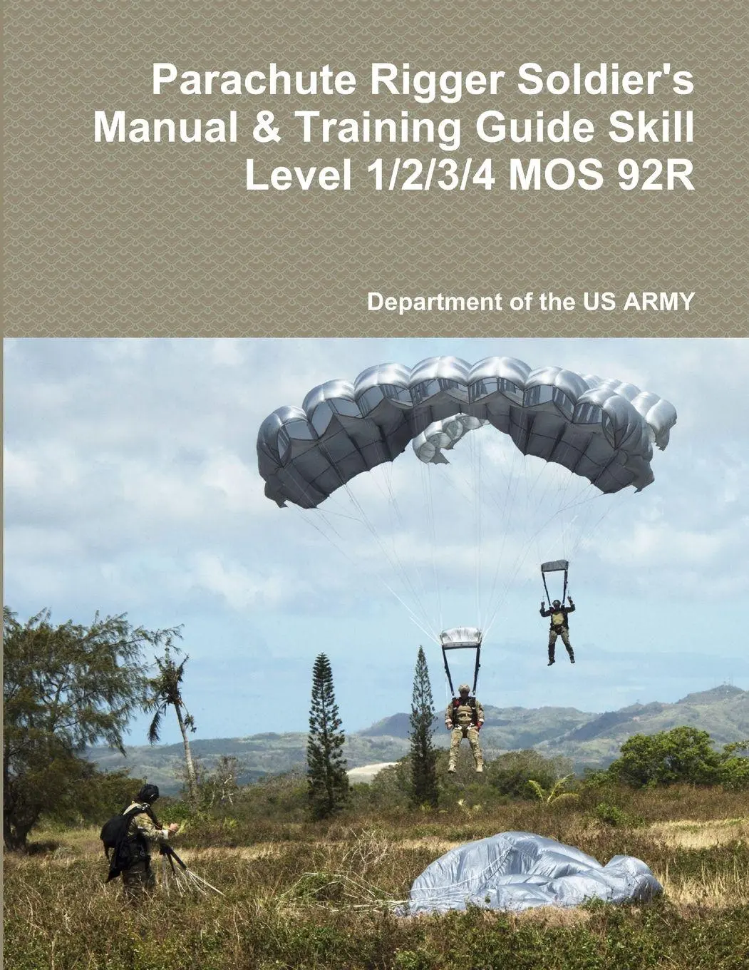 Cover: 9781387623563 | Parachute Rigger Soldier's Manual &amp; Training Guide Skill Level...
