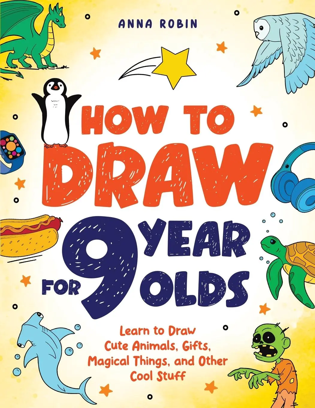 Cover: 9781915833563 | How to Draw for 9 Year Olds | Anna Robin | Taschenbuch | Englisch