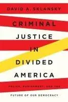 Cover: 9780674293663 | Criminal Justice in Divided America | David A Sklansky | Buch | 2025