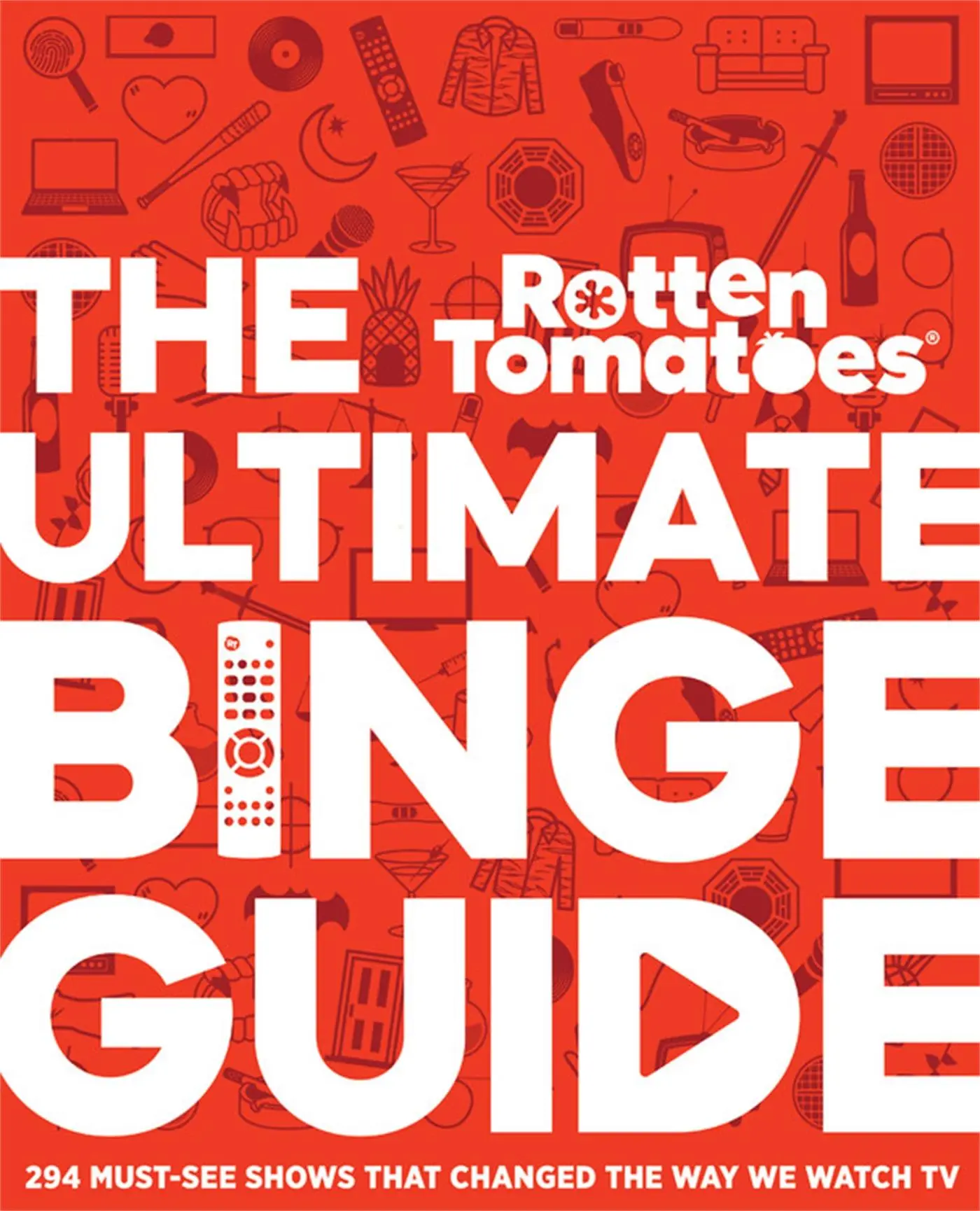 Cover: 9780762473663 | Rotten Tomatoes: The Ultimate Binge Guide | Editors of Rotten Tomatoes