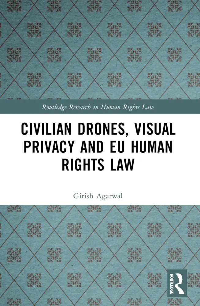 Cover: 9781032183763 | Civilian Drones, Visual Privacy and EU Human Rights Law | Agarwal