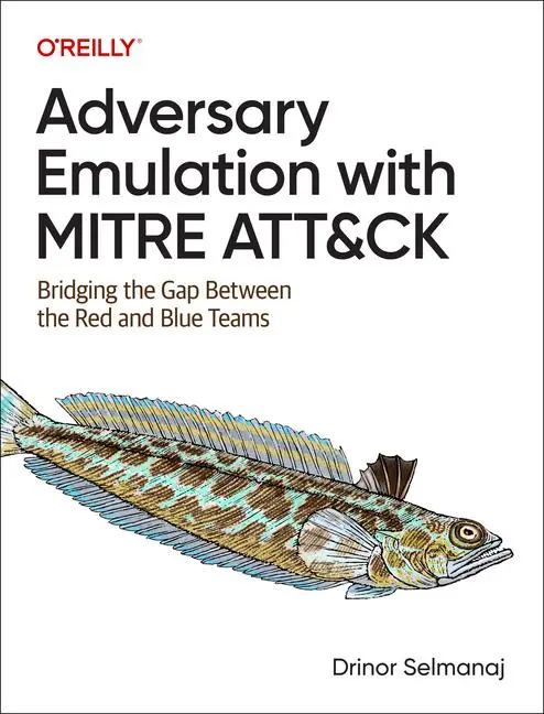 Cover: 9781098143763 | Adversary Emulation with Mitre Att&amp;ck | Drinor Selmanaj | Taschenbuch
