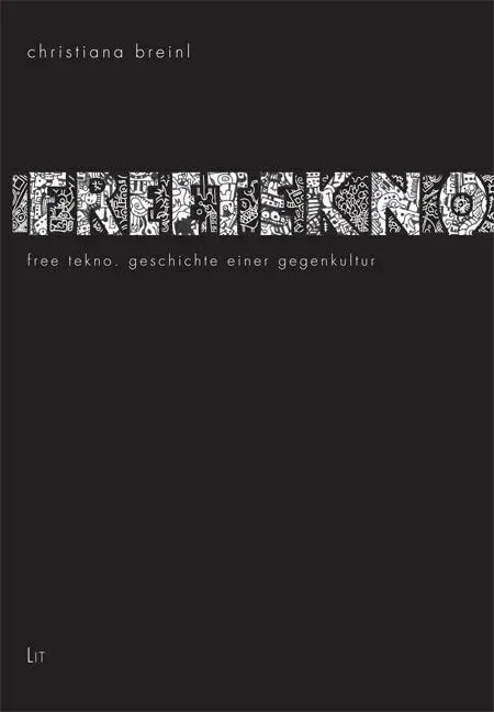 Cover: 9783643503763 | Free Tekno | Geschichte einer Gegenkultur | Christiana Breinl | Buch Cover: 9783643503763 | Free Tekno | Geschichte einer Gegenkultur | Christiana Breinl | Buch
