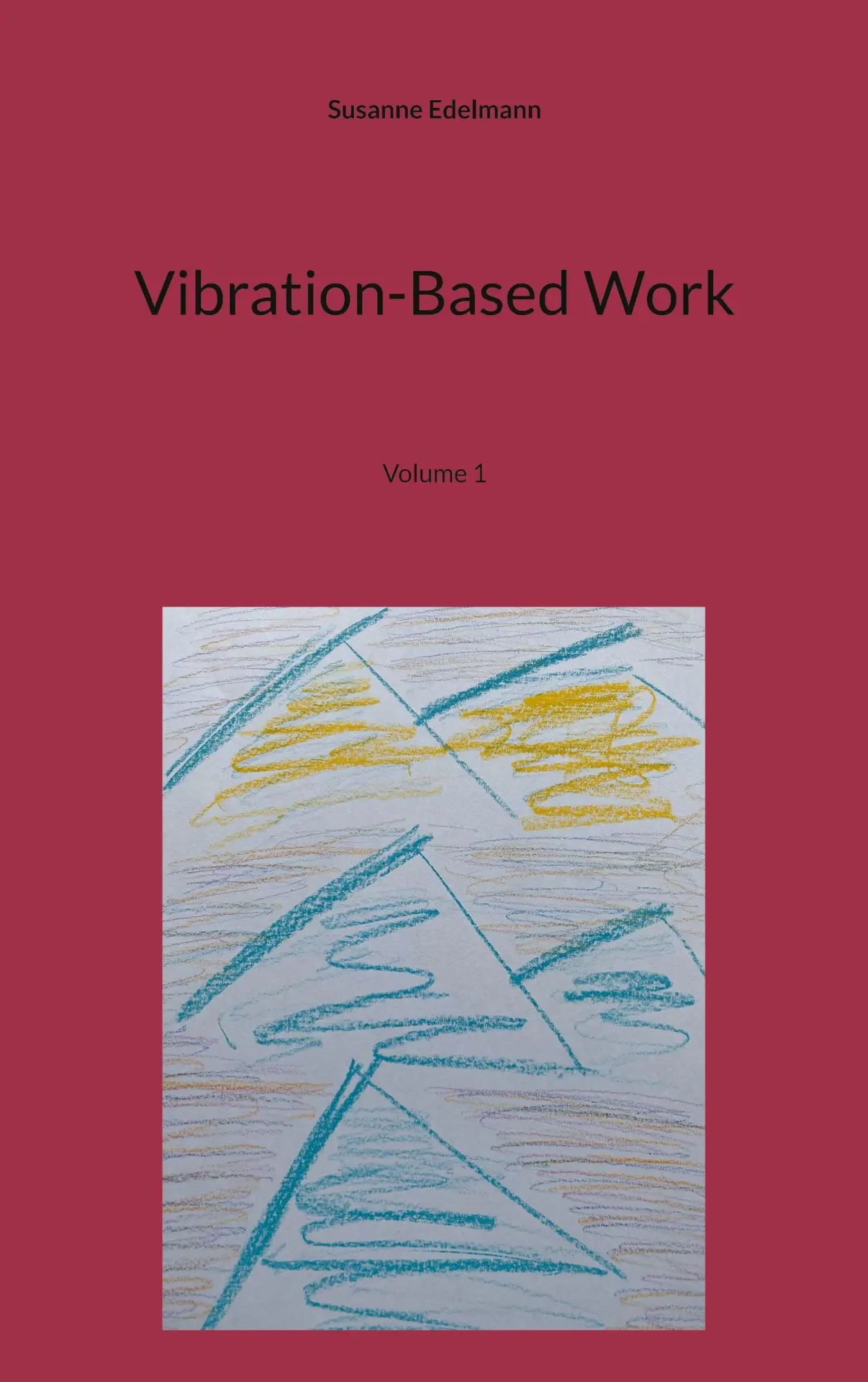 Cover: 9783758373763 | Vibration-Based Work | Volume 1 | Susanne Edelmann | Taschenbuch