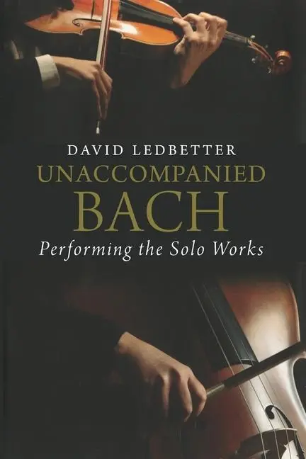 Cover: 9780300253863 | Ledbetter, D: Unaccompanied Bach | Performing the Solo Works | Buch